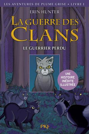 La Guerre des Clans : Le Guerrier Perdu by Dan Jolley, Erin Hunter