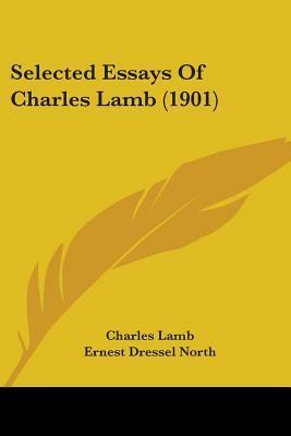 Selected Essays Of Charles Lamb (1901) by Charles Lamb, Ernest Dressel North