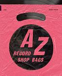 A-Z of Record Shop Bags: 1940s To 1990s by Stephen Sorrell, Damon Murray, Jonny Trunk