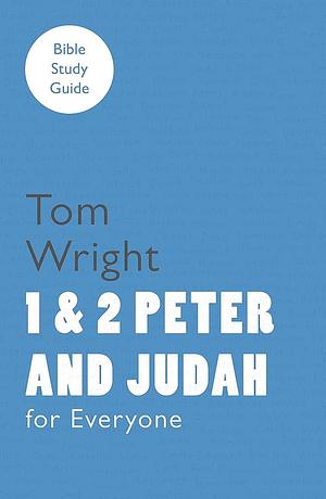 1 and 2 Peter and Judah: 9 Studies for Individuals Or Groups by Tom Wright