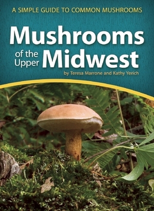 Mushrooms of the Midwest Field Guide by Teresa Marrone, Kathy Yerrich