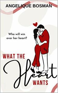 What the Heart Wants by Angelique Bosman