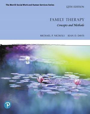 Family Therapy: Concepts and Methods RENTAL EDITION by Michael P. Nichols, Michael P. Nichols, Sean Davis