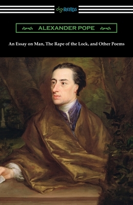 An Essay on Man, The Rape of the Lock, and Other Poems by Alexander Pope