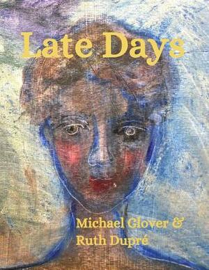 Late Days by Michael Glover