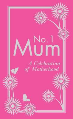 No. 1 Mum: A Celebration of Motherhood by Alison Maloney