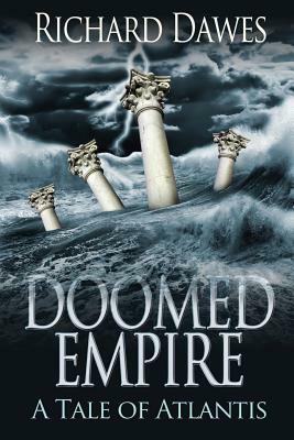 Doomed Empire: A Tale of Atlantis by Richard Dawes