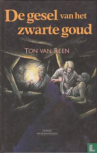 De gesel van het zwarte goud (De bende van de Bokkenrijders #3) by Ton van Reen