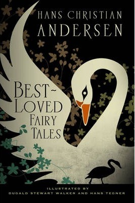 Hans Christian Andersen: Best Loved Fairy Tales by Dugald Stewart Walker, Hans Christian Andersen, Hans Tegner