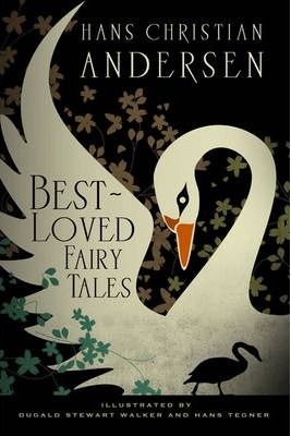 Hans Christian Andersen: Best Loved Fairy Tales by Hans Tegner, Hans Christian Andersen, Dugald Stewart Walker