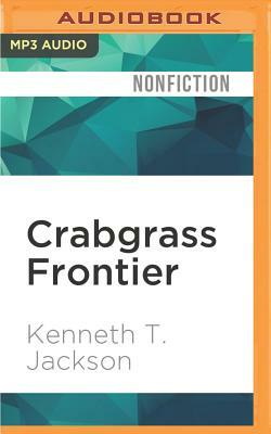 Crabgrass Frontier: The Suburbanization of the United States by Kenneth T. Jackson