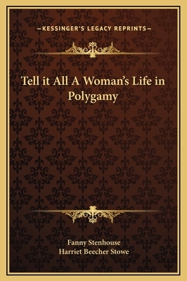 Tell it All A Woman's Life in Polygamy by Fanny Stenhouse, Harriet Beecher Stowe