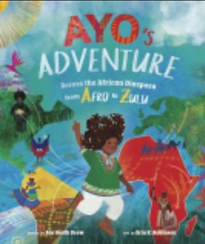 Ayo's Adventure: Across the African Diaspora from Afro to Zulu by Ain Heath Drew