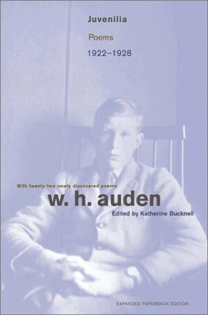 Juvenilia: Poems, 1922-1928 by W.H. Auden, Katherine Bucknell