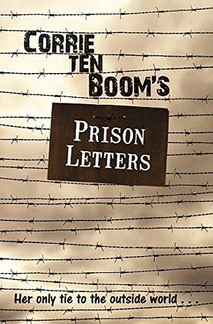 Corrie ten Boom's Prison Letters by Corrie ten Boom, Corrie ten Boom