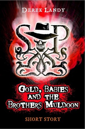 Gold, Babies and the Brothers Muldoon by Derek Landy