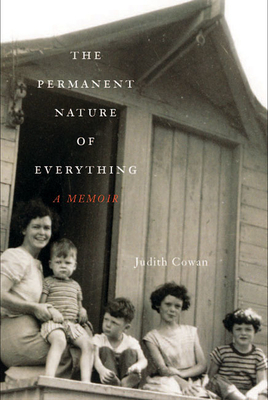 The Permanent Nature of Everything: A Memoir by Judith Cowan