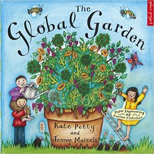 The Global Garden by Kate Petty, Jennie Maizels