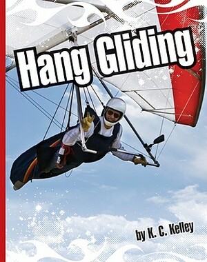 Hang Gliding by K. C. Kelley