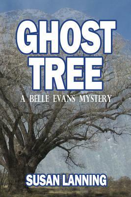 Ghost Tree: A Belle Evans Mystery by Susan Lynn Lanning