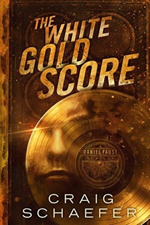The White Gold Score by Craig Schaefer