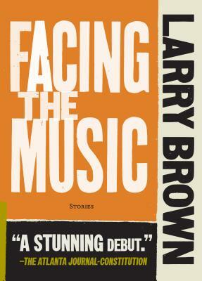 Facing the Music by Larry Brown