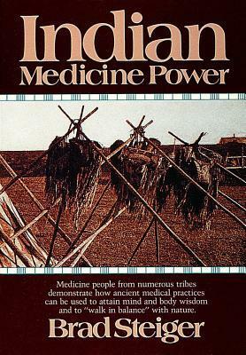 Indian Medicine Power by Brad Steiger