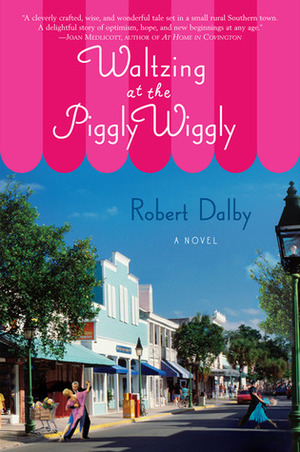 Waltzing at the Piggly Wiggly by Robert Dalby