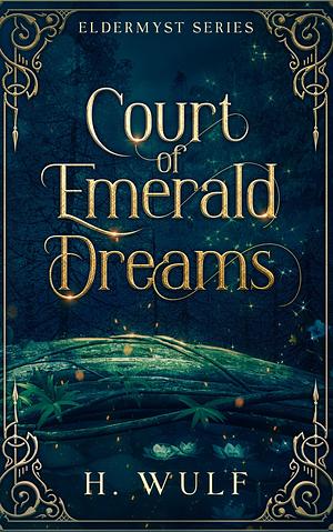 Court of Emerald Dreams by H. Wulf
