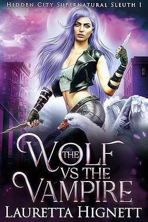 The Wolf Vs The Vampire: The Hidden City Supernatural Sleuth by Lauretta Hignett