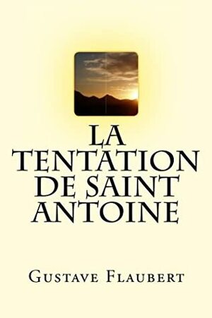 La Tentation de Saint Antoine by Gustave Flaubert