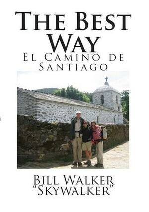 The Best Way: El Camino de Santiago by Bill Walker