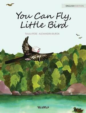 You Can Fly, Little Bird by Tuula Pere