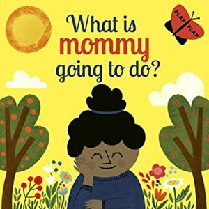 What is Mommy Going to Do? by Carly Madden, Juliana Perdomo