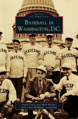 Baseball in Washington, D.C. by Mark Rucker, Frank Ceresi, Frank Ceren