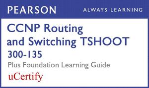 CCNP Routing and Switching Tshoot 300-135 Pearson Ucertify Course and Foundation Learning Guide Bundle by Amir Ranjbar, Kevin Wallace, Raymond Lacoste