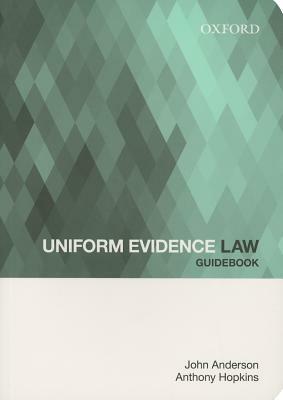Uniform Evidence Law Guidebook by John Anderson, Anthony Hopkins