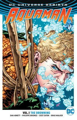 Aquaman, Volume 1: The Drowning (Rebirth) by Dan Abnett