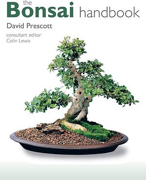 The Bonsai Handbook by David Prescott, Colin Lewis