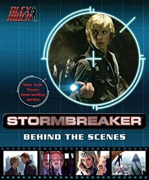 Stormbreaker: Behind the Scenes by Charlie Gardner, Anthony Horowitz