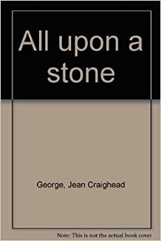 All Upon a Stone by Jean Craighead George