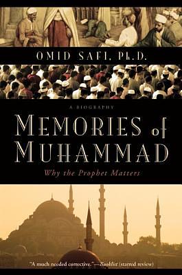 Memories of Muhammad: Why the Prophet Matters by Omid Safi