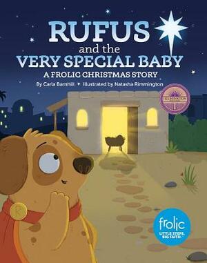Rufus and the Very Special Baby: A Frolic Christmas Story by Carla Barnhill
