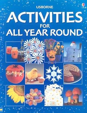 Usborne Activities for All Year Round by Felicity Brooks, Sarah Sherley-Price