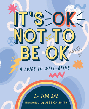 It's Ok Not to Be Ok: A Guide to Well-Being by Tina Rae, Claire Eastham