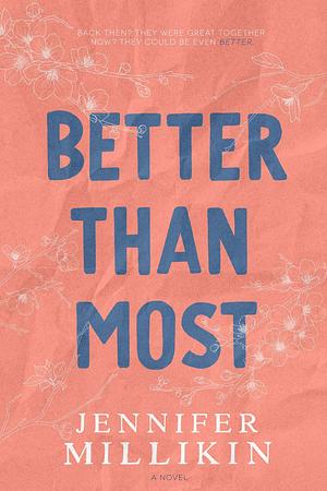 Better Than Most: A brother's best friend, second chance romance by Jennifer Millikin, Jennifer Millikin