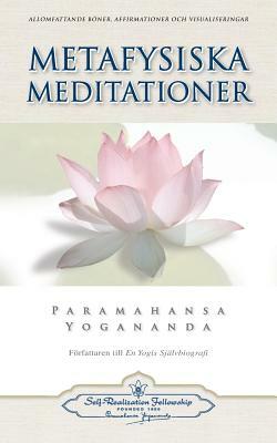 Metafysiska Meditationer (Metaphysical Meditations - Swedish) by Paramahansa Yogananda