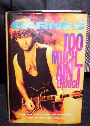 Jimmy Barnes: Too Much Ain't Enough by Toby Creswell