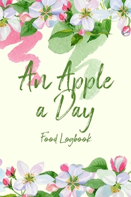 An Apple a Day: Food Logbook by Sparkling Books