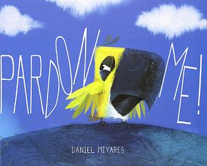 Pardon Me! by Daniel Miyares (3-Jul-2014) Hardcover by Daniel Miyares, Daniel Miyares